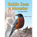 Robin Sees a Monster: From Egg to Robin