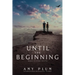 Until the Beginning