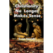 Christianity No Longer Makes Sense