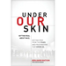Under Our Skin: Getting Real about Race. Getting Free from the Fears and Frustrations That Divide Us.