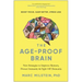 The Age-Proof Brain: New Strategies to Improve Memory, Protect Immunity, and Fight Off Dementia