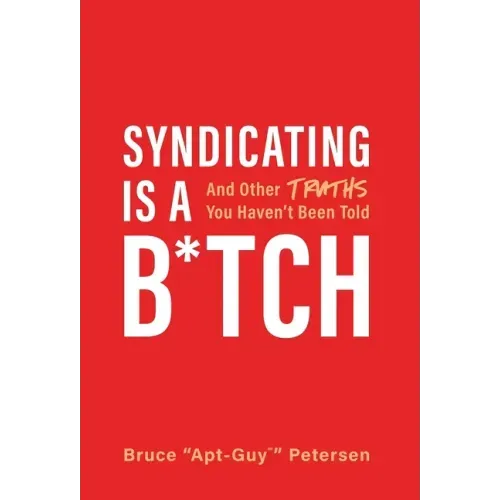 Syndicating Is a B*tch: And Other Truths You Haven't Been Told