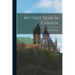 My First Year in Canada [microform]