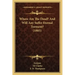 Where Are The Dead? And Will Any Suffer Eternal Torment? (1885)