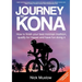 Journey to Kona: How to Finish Your Best Ironman Triathlon, Qualify for Hawaii and Have Fun Doing It