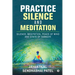 Practice Silence and Meditation: Silence, Meditation, Peace of Mind and State of Samadhi