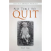 No Time to Quit: Life in a Broken Package