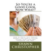 So You're a Good Cook, Now What?: How to Write, Self Publish, Market, and Earn a Lifetime Income from your own Cookbook, For FREE.