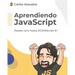 Aprendiendo JavaScript: Desde cero hasta ECMAScript 6+.