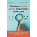 The Men's Adult ADHD and Anxiety Workbook: Cognitive Behavioral Therapy Skills to Manage Stress, Find Focus, and Reclaim Your Life