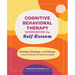 Cognitive Behavioral Therapy Workbook for Self-Esteem: Identify, Challenge, and Change Your Thoughts and Actions