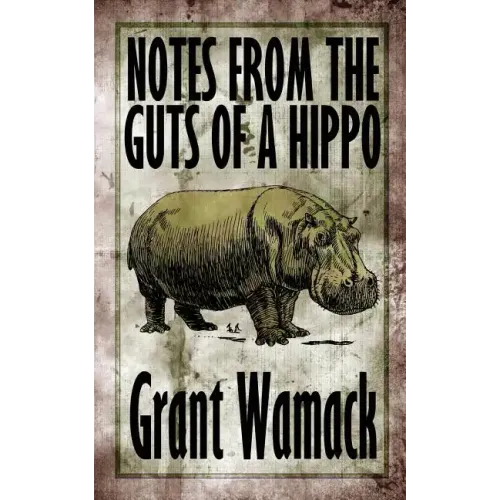 Notes from the Guts of a Hippo