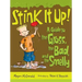 Stink It Up!: A Guide to the Gross, the Bad, and the Smelly