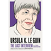 Ursula K. Le Guin: The Last Interview: And Other Conversations