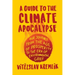 A Guide to the Climate Apocalypse: Our Journey from the Age of Prosperity to the Era of Environmental Grief