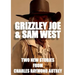 Grizzley Joe and Sam West