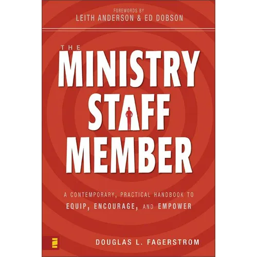 The Ministry Staff Member: A Contemporary, Practical Handbook to Equip, Encourage, and Empower