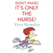 Don't Panic It's Only the Nurse!