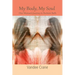 My Body My Soul...One Woman's Journey to Reclaim Both: One Woman's Journey to Reclaim Both