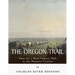 The Oregon Trail: America's Most Famous Path to the Western Frontier
