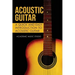 Acoustic Guitar: A Quick and Easy Introduction to Acoustic Guitar