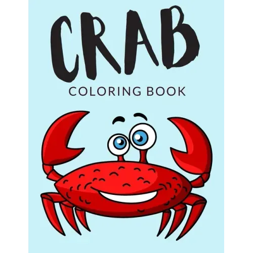 Crab Coloring Book: Crab Coloring Pages, Over 30 Pages to Color, Cute Hermit Crabs Colouring Pages for Boys, Girls, and Kids of ages 4-8 and up -