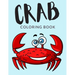 Crab Coloring Book: Crab Coloring Pages, Over 30 Pages to Color, Cute Hermit Crabs Colouring Pages for Boys, Girls, and Kids of ages 4-8 and up -