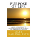 Purpose of Life: A quick and simple way to discover profound truths about life through your own eyes.