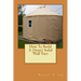 How To Build A (Semi) Solid Wall Yurt