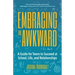 Embracing the Awkward: A Guide for Teens to Succeed at School, Life and Relationships (Teen Girl Gift)