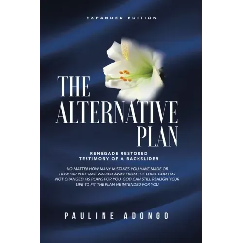 The Alternative Plan: Renegade Restored Testimony of a Backslider