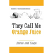 They Call Me Orange Juice: Stories and Essays