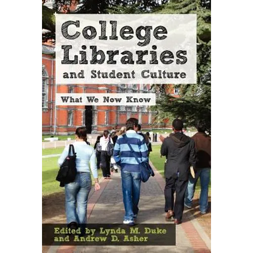 College Libraries and Student Culture: What We Now Know