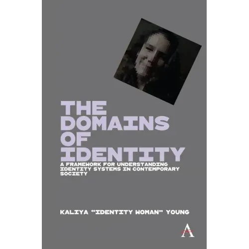 The Domains of Identity: A Framework for Understanding Identity Systems in Contemporary Society