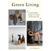Green Living: A Sustainable Guide to a More Intentional Life