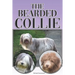 The Bearded Collie: A Complete and Comprehensive Beginners Guide To: Buying, Owning, Health, Grooming, Training, Obedience, Understanding