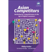 Asian Competitors: Marketing for Competitiveness in the Age of Digital Consumers