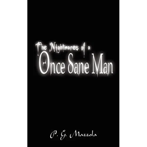 The Nightmares of a Once Sane Man