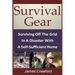 Survival Gear: Surviving Off The Grid In A Disaster With A Self-Sufficient Home