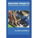 Arduino Projects: Detailed Explanations with Sample Codes