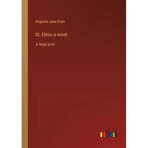 St. Elmo; a novel: in large print
