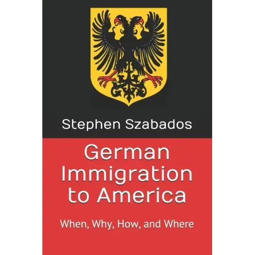 German Immigration to America: When, Why, How, and Where
