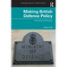 Making British Defence Policy: Continuity and Change