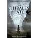 The Thralls of Fate: In the Shadow of Sin: Book One