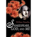 Shakespeare God and Me