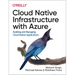 Cloud Native Infrastructure with Azure: Building and Managing Cloud Native Applications