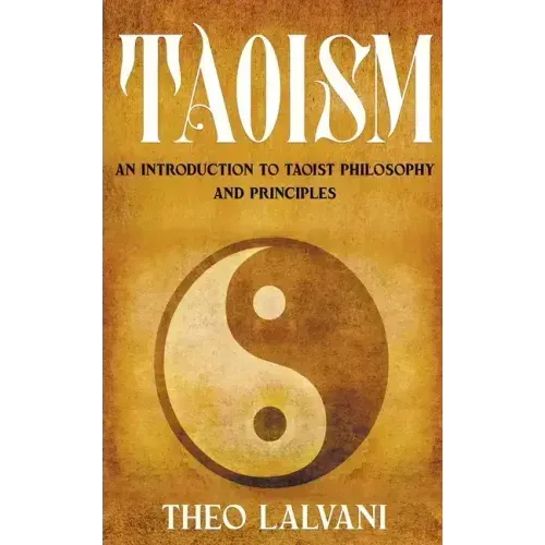 Taoism: An Introduction to Taoist Philosophy and Principles