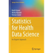 Statistics for Health Data Science: An Organic Approach