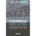Colonial Educators: The British Indian and Colonial Education Service 1858-1983