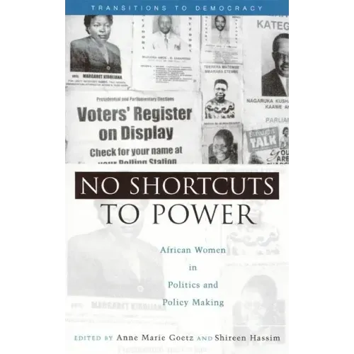 No Shortcuts to Power: African Women in Politics and Policy Making